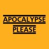 ApocalypsePlease